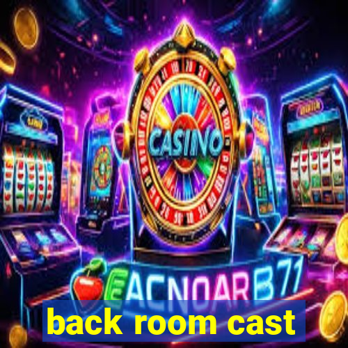 back room cast