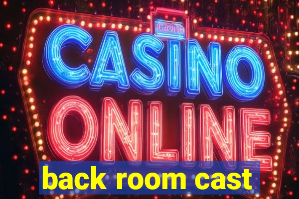 back room cast
