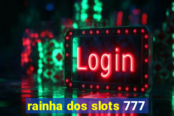 rainha dos slots 777