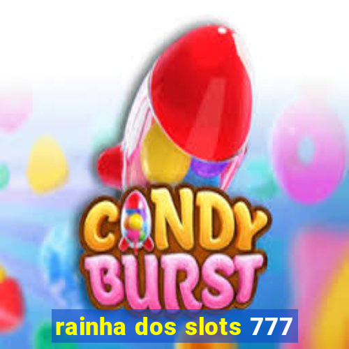 rainha dos slots 777