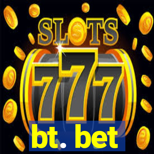 bt. bet