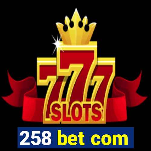 258 bet com