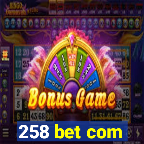 258 bet com