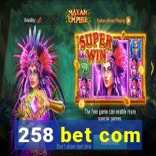 258 bet com