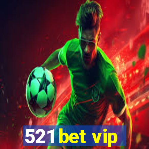 521 bet vip