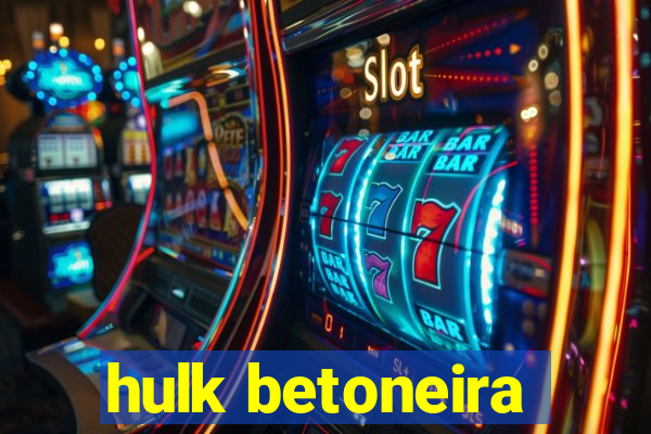 hulk betoneira