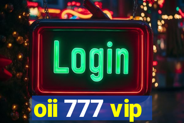 oii 777 vip