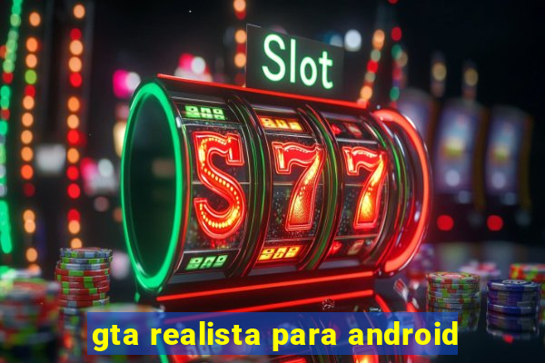 gta realista para android