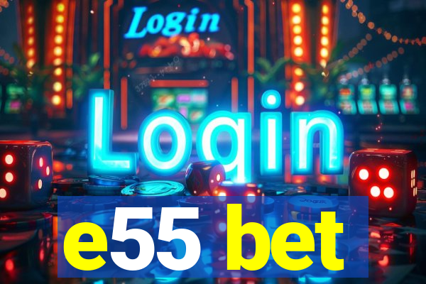 e55 bet