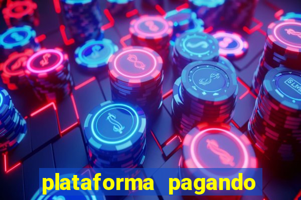 plataforma pagando bem hoje