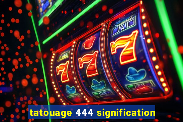 tatouage 444 signification