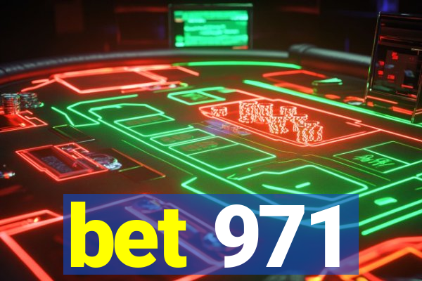 bet 971