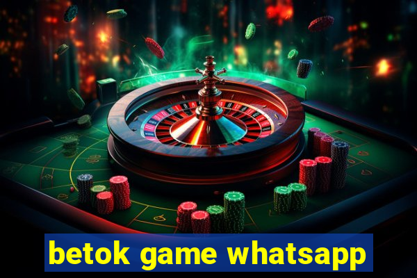 betok game whatsapp