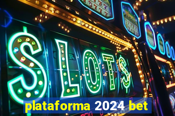 plataforma 2024 bet