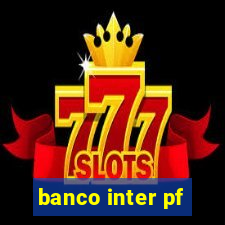 banco inter pf