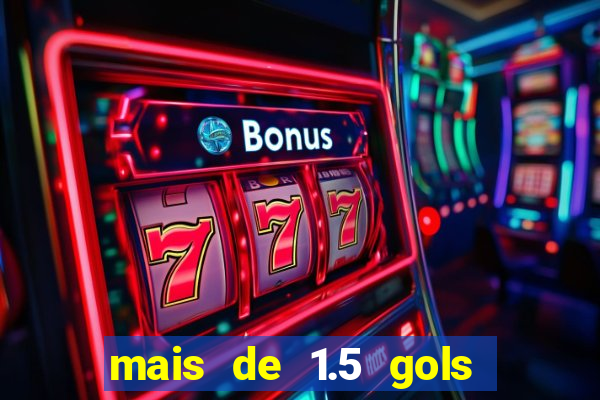 mais de 1.5 gols o que significa