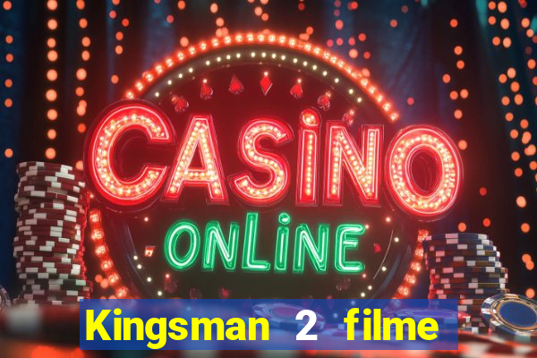 Kingsman 2 filme completo dublado superflix
