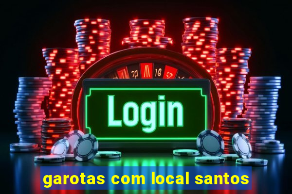 garotas com local santos