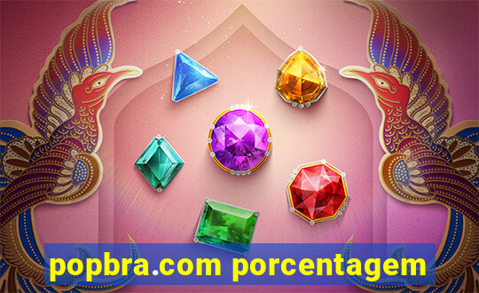 popbra.com porcentagem