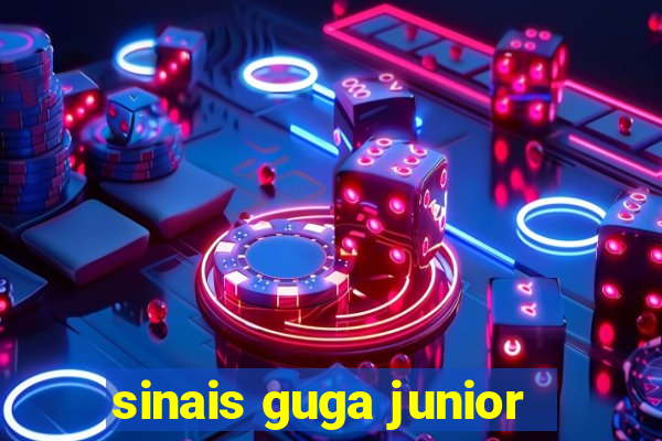 sinais guga junior