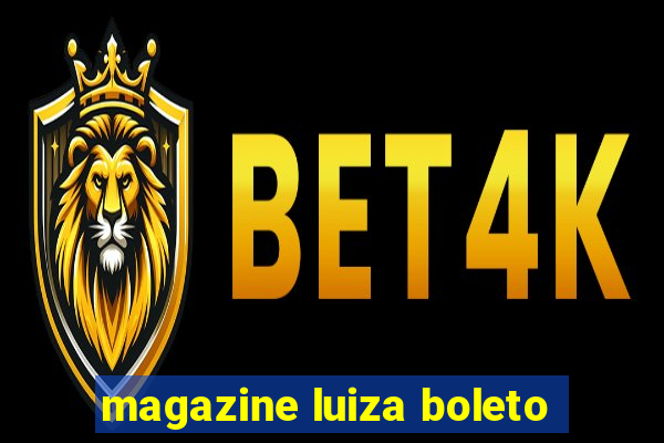 magazine luiza boleto