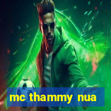 mc thammy nua