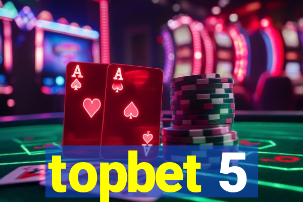 topbet 5