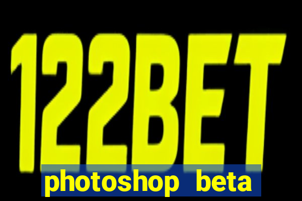 photoshop beta download crackeado