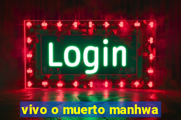 vivo o muerto manhwa
