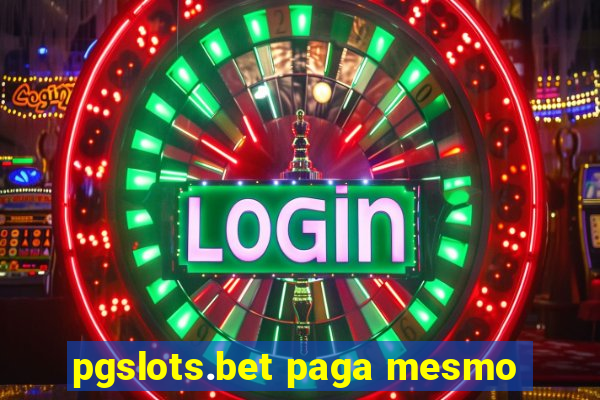 pgslots.bet paga mesmo