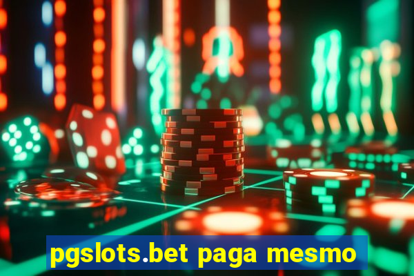 pgslots.bet paga mesmo