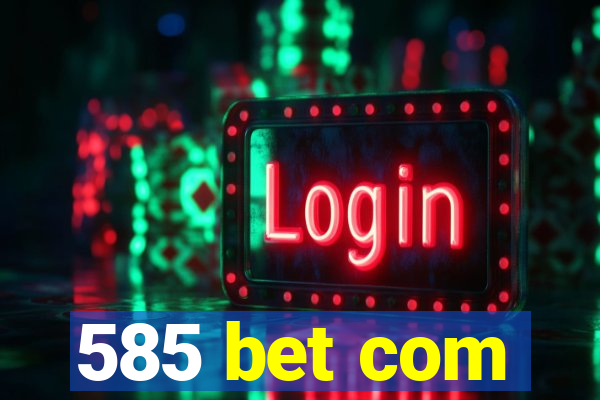 585 bet com