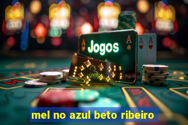 mel no azul beto ribeiro