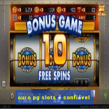 ouro pg slots é confiável