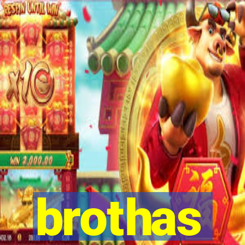 brothas
