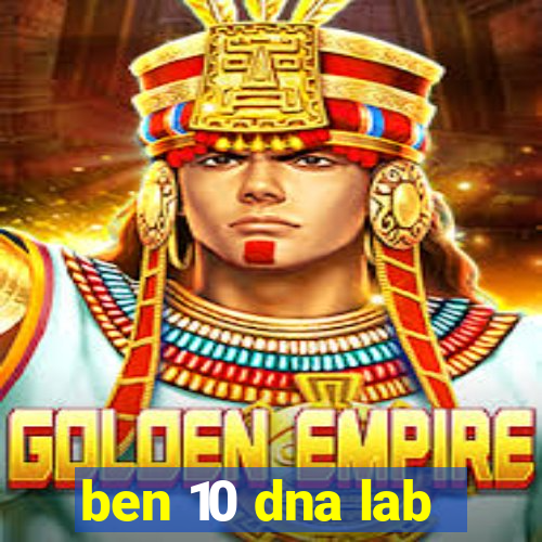 ben 10 dna lab
