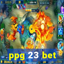 ppg 23 bet