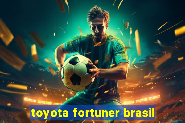 toyota fortuner brasil