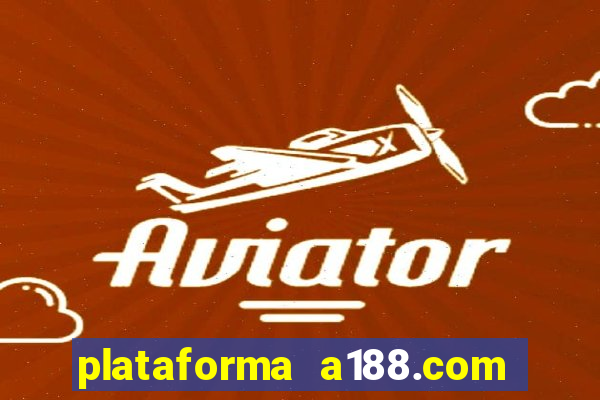 plataforma a188.com paga mesmo