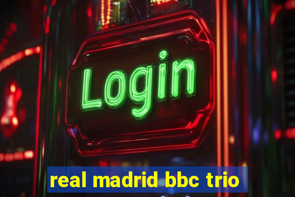 real madrid bbc trio