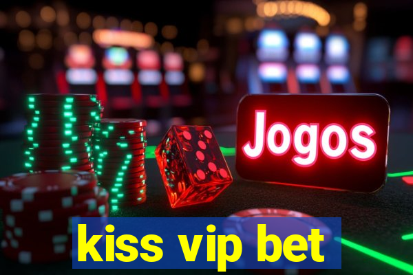 kiss vip bet