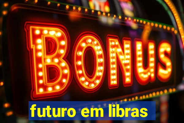 futuro em libras