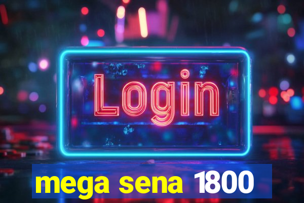 mega sena 1800