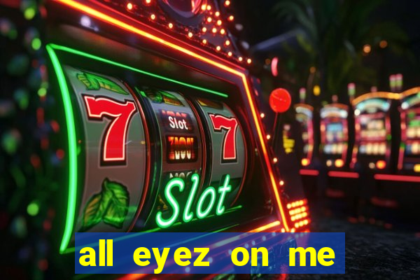 all eyez on me onde assistir