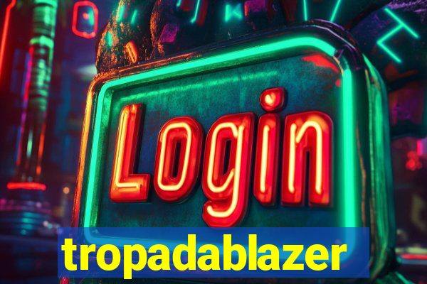 tropadablazer