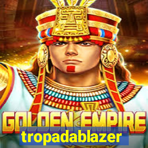 tropadablazer