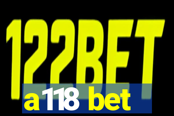 a118 bet