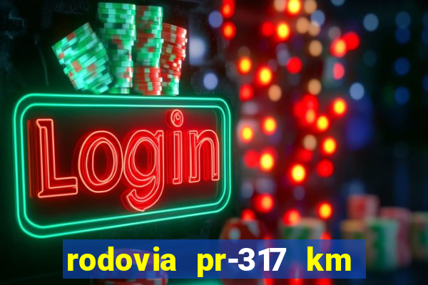 rodovia pr-317 km 155 onde fica