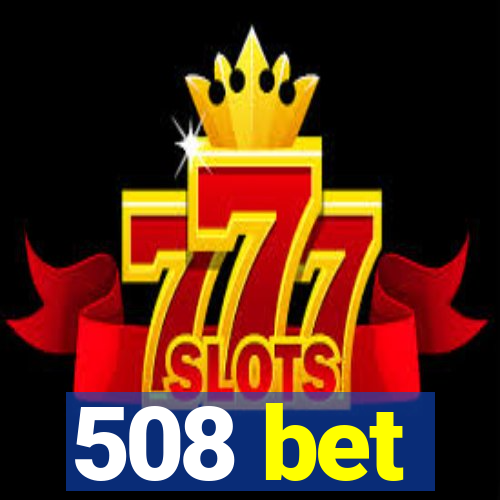 508 bet