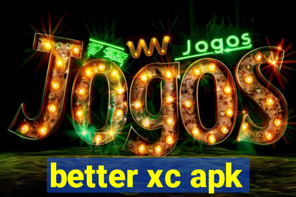 better xc apk